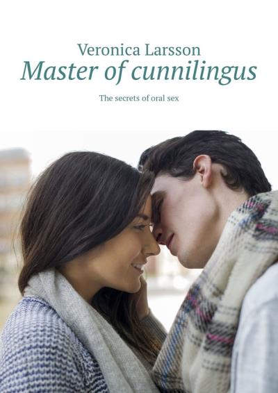 Книга Master of cunnilingus. The secrets of oral sex (Veronica Larsson)